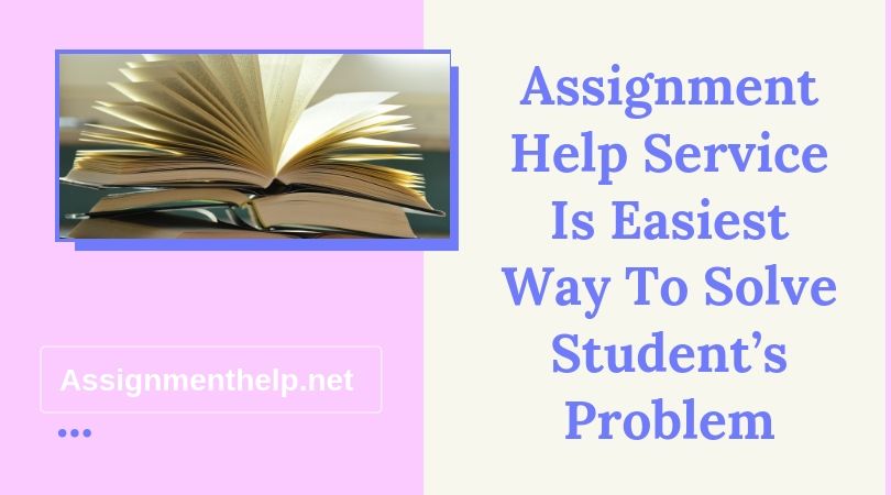 assignment help service is easiest way to solve student’s problem