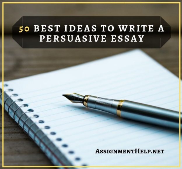 50 best Ideas to write a Persuasive Essay