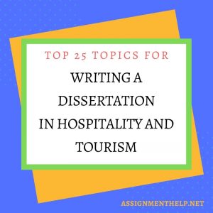 Top 25 Topics for writing a Dissertation in Hospitality and Tourism