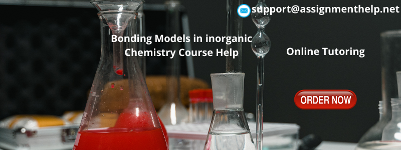 Bonding Models in inorganic Chemistry Assignment Help