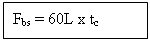 Text Box: Fbs = 60L x tc 