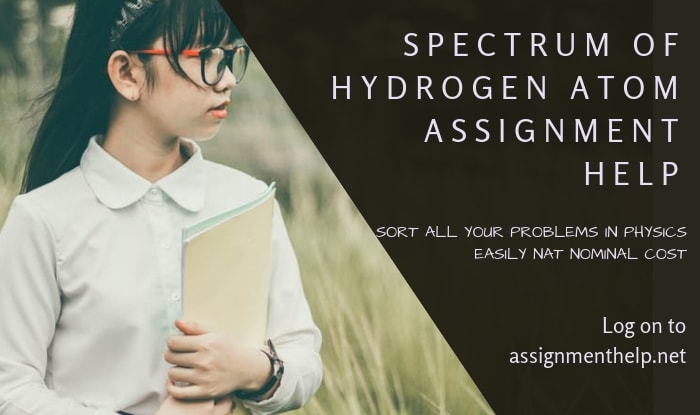Spectrum of Hydrogen Atom Assignment Help