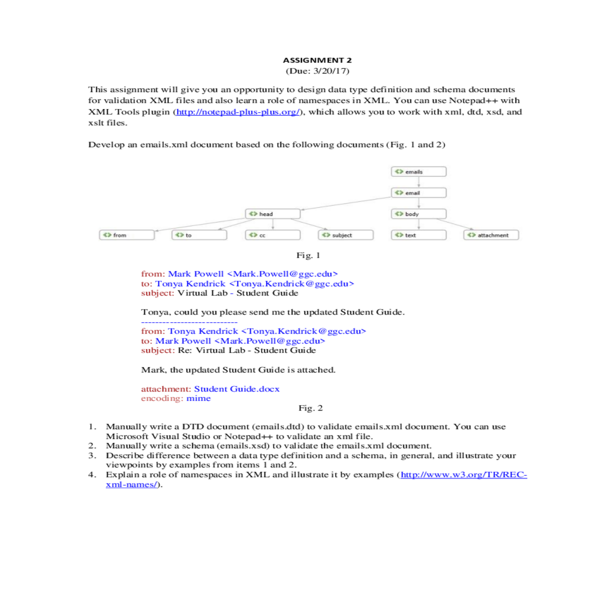 you can use notepad withxml tools plugin http