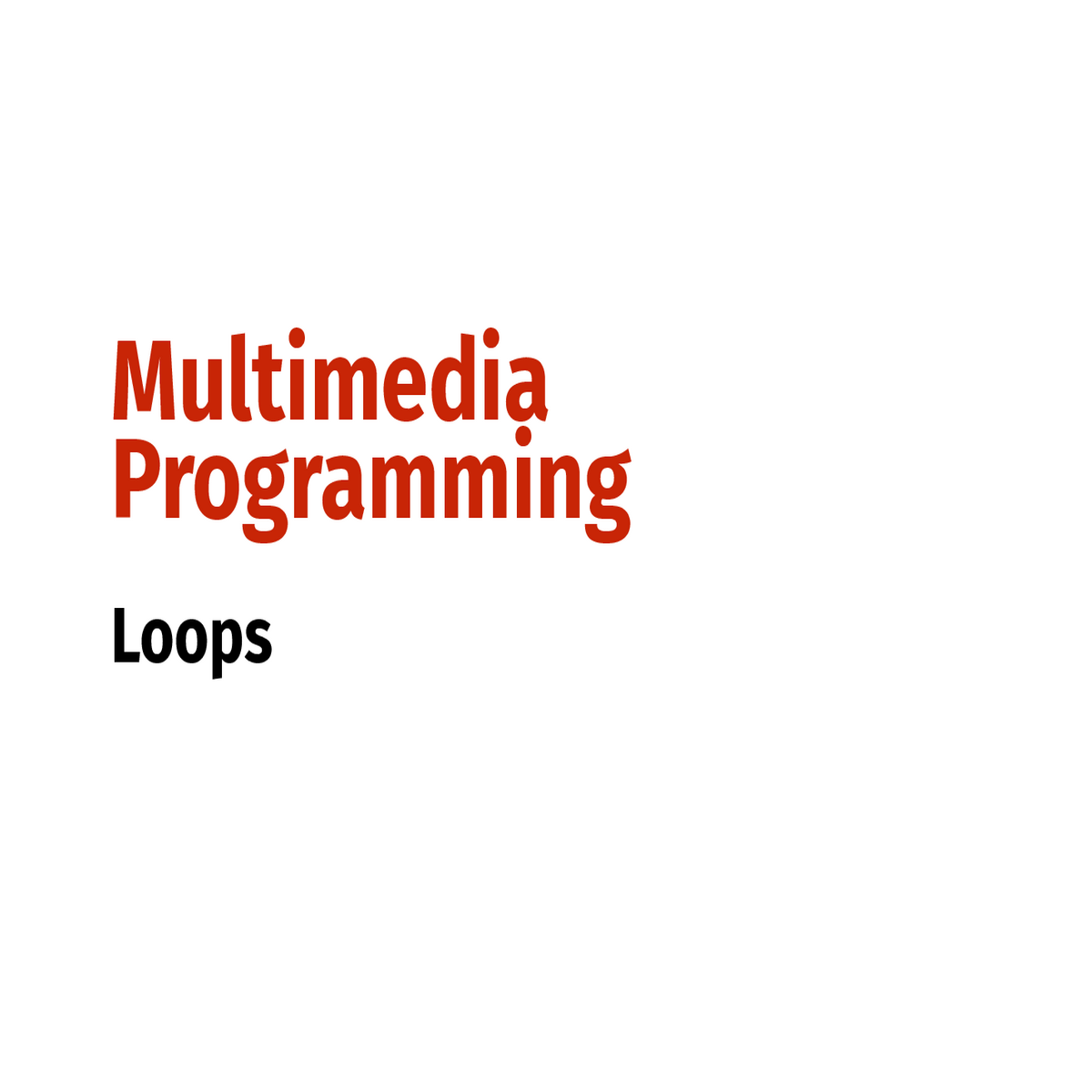 multimedia programmingloopsrepetitionmore and more youll notice