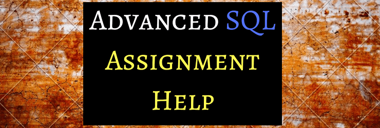 Advanced SQL Assignment Help