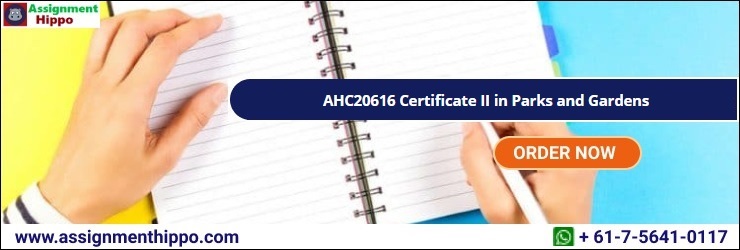 AHC20616 Certificate II in Parks and Gardens AHC20616 Certificate II in Parks and Gardens