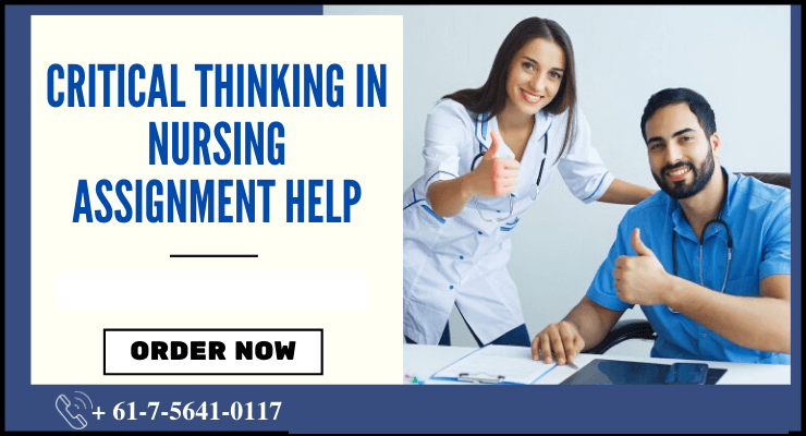 Critical Thinking In Nursing Assignment Help