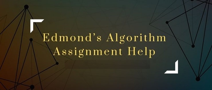 Edmond’s algorithm Assignment Help