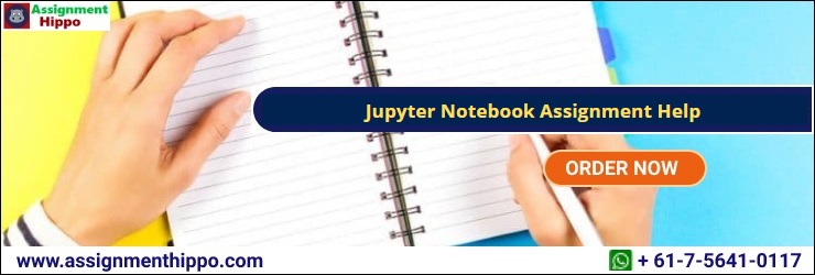 Jupyter Notebook Assignment Help Jupyter Notebook Assignment Help