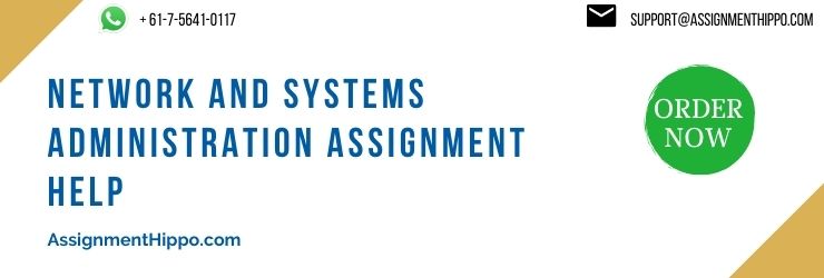Network And Systems Administration Assignment Help Network And Systems Administration Assignment Help