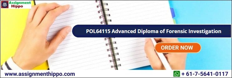 POL64115 Advanced Diploma of Forensic Investigation POL64115 Advanced Diploma of Forensic Investigation