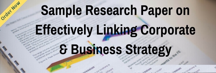 Sample Research Paper on effectively linking corporate and business strategy