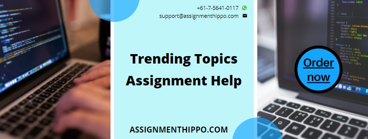 Trending Topics Assignment Help