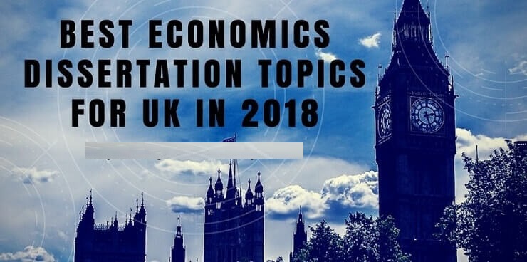 Best Economics Dissertation Topics for UK in 2018