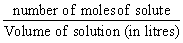 Molarity (M) Molarity (M)