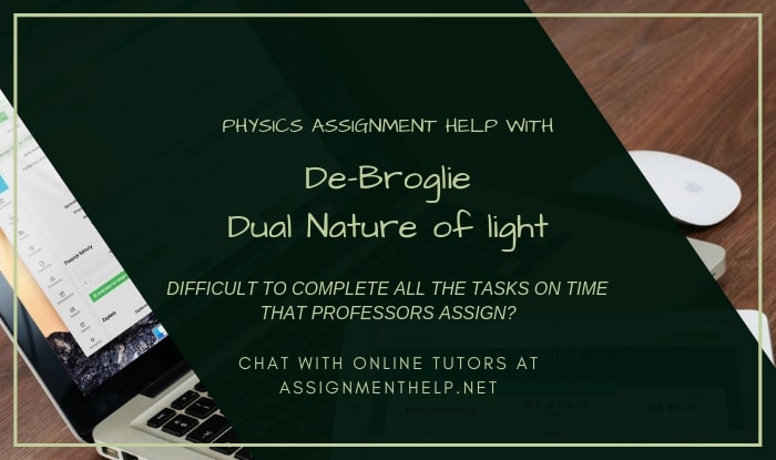 De Broglie dual nature of light Assignment Help