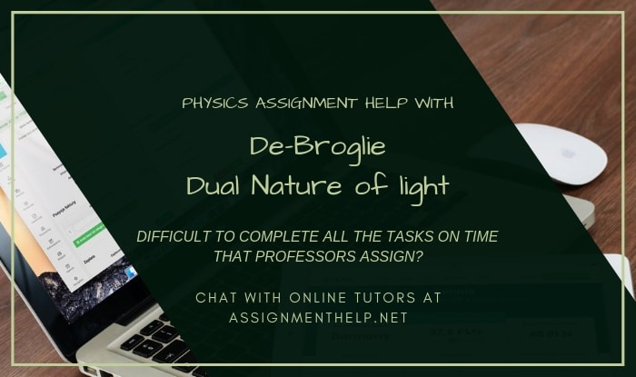 De Broglie dual nature of light Assignment Help