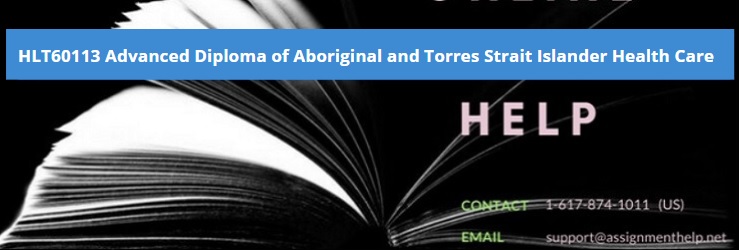 HLT60113 Advanced Diploma of Aboriginal and Torres Strait Islander Health Care
