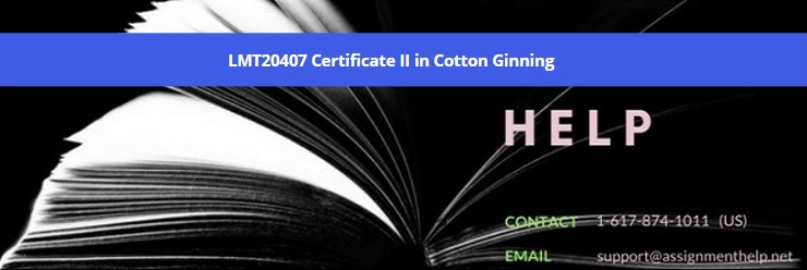 LMT20407 Certificate II in Cotton Ginning