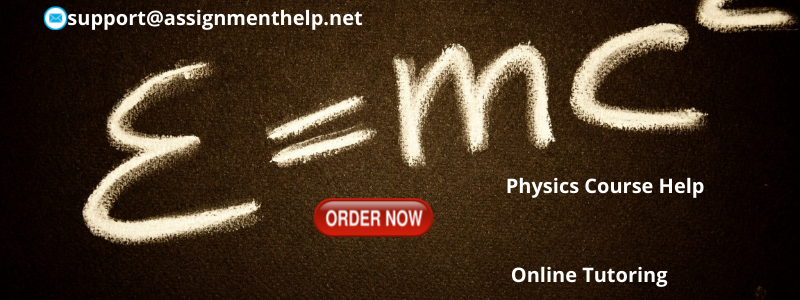 Physics Assignment Help Physics Assignment Help