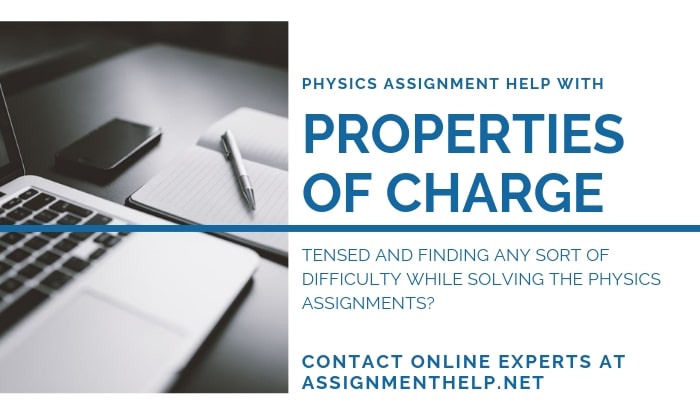 properties of charge Assignment Help