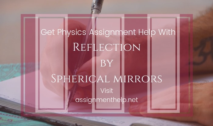 Reflection By Spherical Mirrors Assignment Help