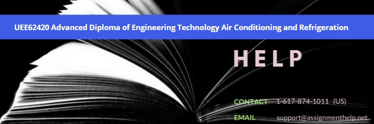 UEE62420 Advanced Diploma of Engineering Technology Air Conditioning and Refrigeration